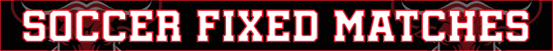 Soccer Fixed Matches Soccer Fixed Matches